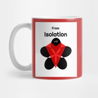 From Isolation WIth Love Mug